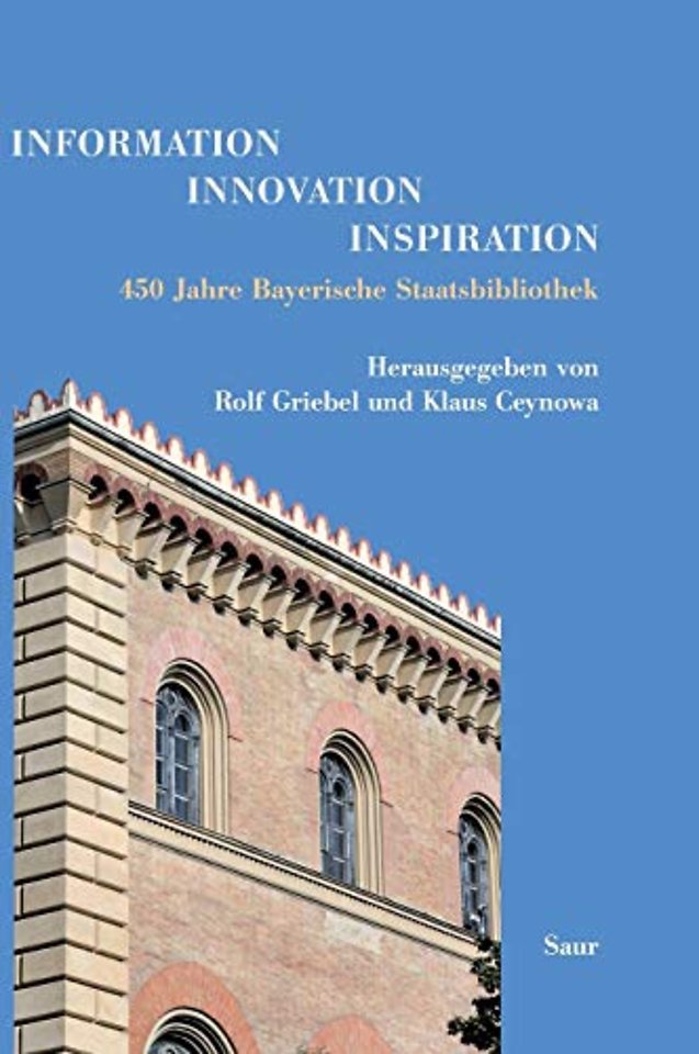 Information – Innovation – Inspiration – 450 Jahre Bayerische Staatsbibliothek