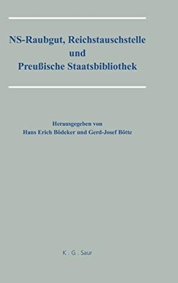 NS–Raubgut, Reichstauschstelle und Preussische S – Vorträge des Berliner Symposiums am 3. und 4. Mai 2007