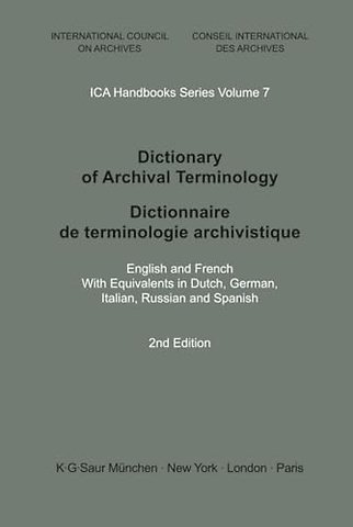 Dictionary of Archival Terminology – English and French. With Equivalents in Dutch, German, Italian, Russian and Spanish