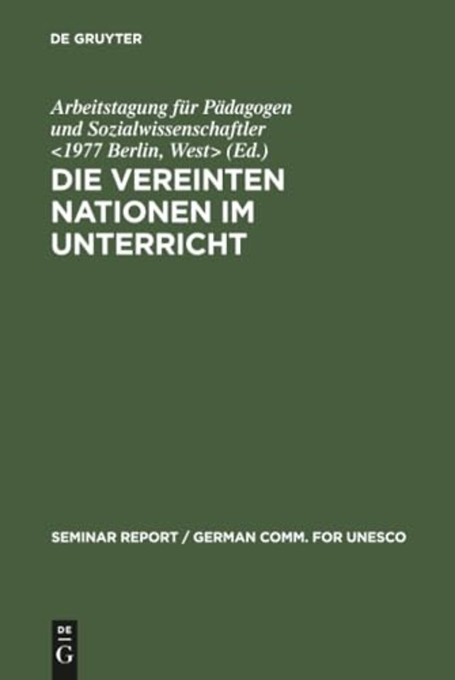 Die Vereinten Nationen im Unterricht – Bericht über eine Arbeitstagung für Pädagogen und Sozialwissenschaftler, veranstaltet vom 3. bis 8.