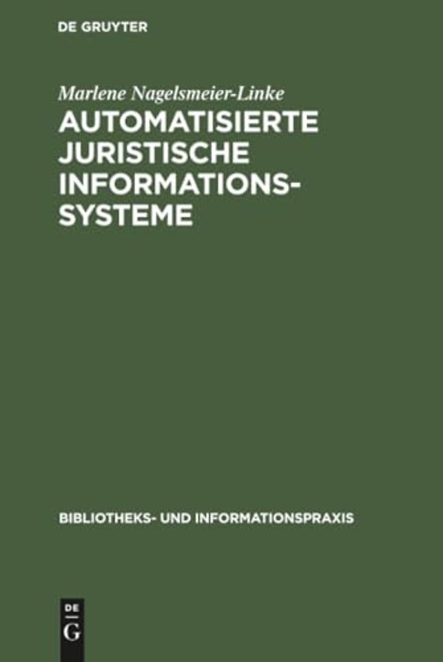 Automatisierte juristische Informationssysteme – Gegenwärtiger Stand ihrer Entwicklung und ihre Bedeutung für die Bibliothekarische Praxis