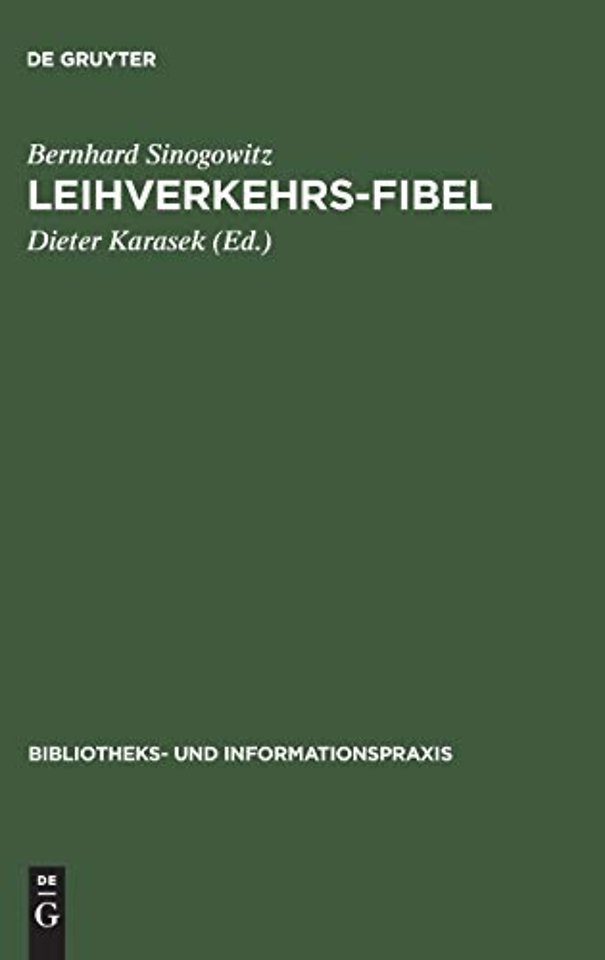 Leihverkehrs–Fibel – Kurzgefaβte Anleitung zur Praxis des Leihverkehrs der deutschen Bibliotheken. Mit Text und Kommentar der Leihverke