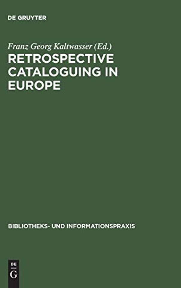 Retrospective cataloguing in Europe – 15th to 19th century printed materials. Proceedings of the International Conference, Munich 28th–30th Novembe