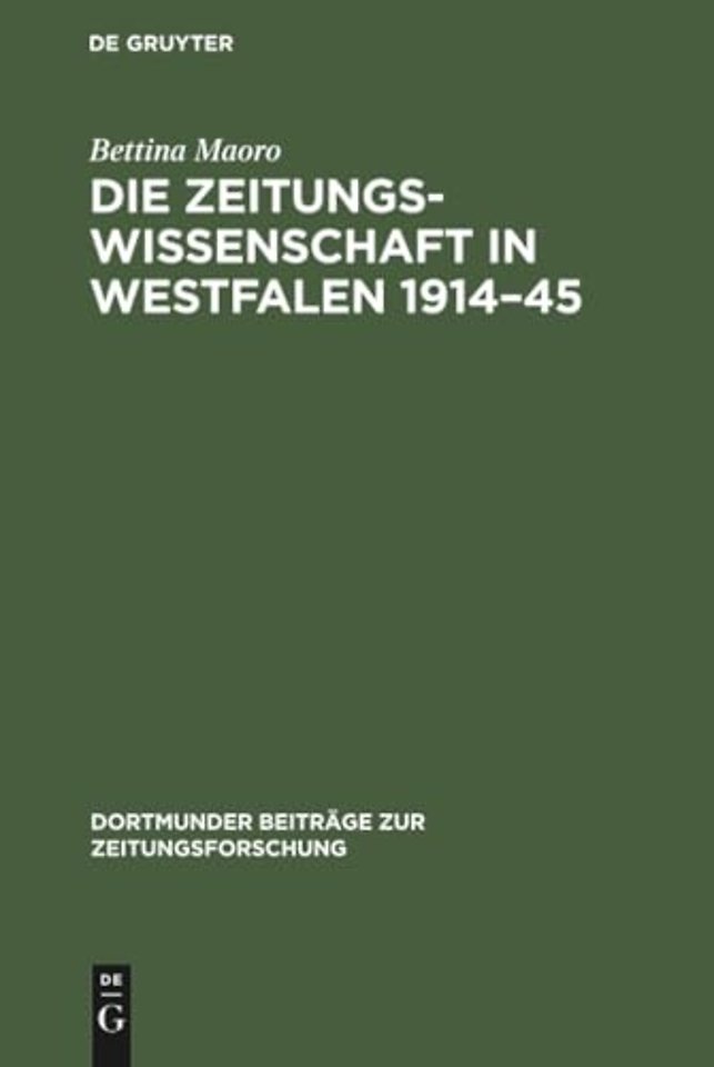 Die Zeitungswissenschaft in Westfalen 1914–45 – Das Institut für Zeitungswissenschaften in Münster und die Zeitungsforschung in Dortmund