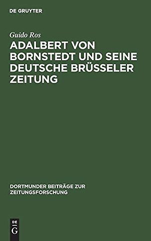 Adalbert von Bornstedt und seine Deutsche Brüsse – Ein Beitrag zur Geschichte der deutschen Emigrantenpublizistik im Vormärz
