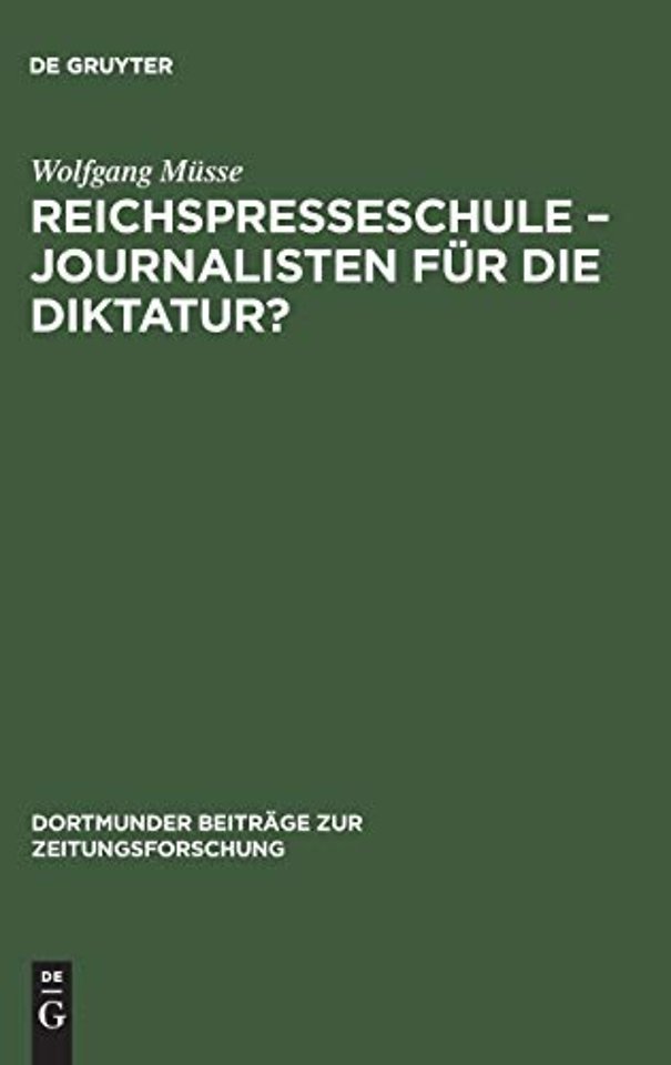 Reichspresseschule – Journalisten für die Diktat – Ein Beitrag zur Geschichte des Journalismus im Dritten Reich