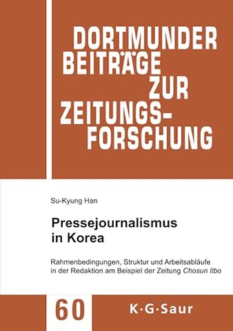 Pressejournalismus in Korea – Rahmenbedingungen, Struktur und Arbeitsabläufe in der Redaktion am Beispiel der Zeitung Chosun Ilbo