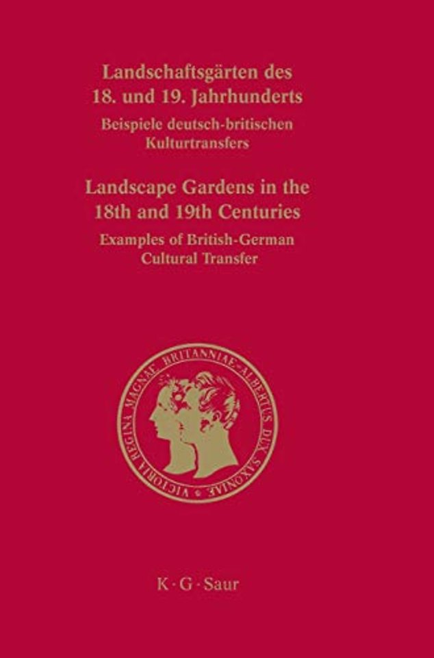 Landschaftsgärten des 18. und 19. Jahrhunderts – Beispiele deutsch–britischen Kulturtransfers