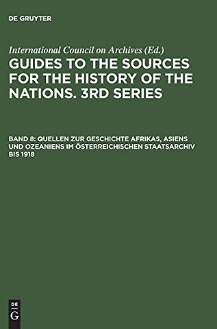 Quellen zur Geschichte Afrikas, Asiens und Ozeaniens im Österreichischen Staatsarchiv bis 1918