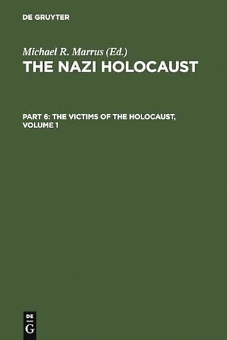 The Nazi Holocaust. Part 6: The Victims of the Holocaust. Volume 1