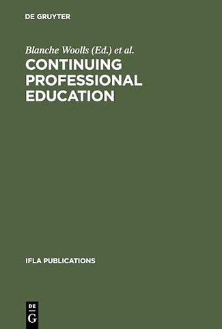 Continuing Professional Education – An IFLA Guidebook ; A Publication of the Continuing Professional Education Round Table (CPERT) of the
