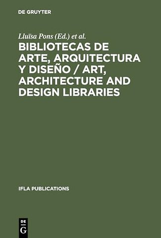 Bibliotecas de arte, arquitectura y diseño / Art – Perspectivas actuales / Current trends. Barcelona, 18–21 de agosto de 1993. Actas del Cong