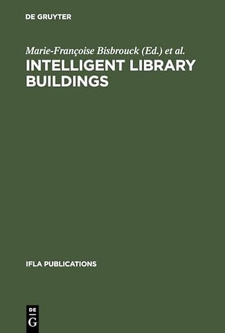 Intelligent Library Buildings – Proceedings of the Tenth Seminar of the IFLA Section on Library Buildings and Equipment, The Hague, Netherlands, 2