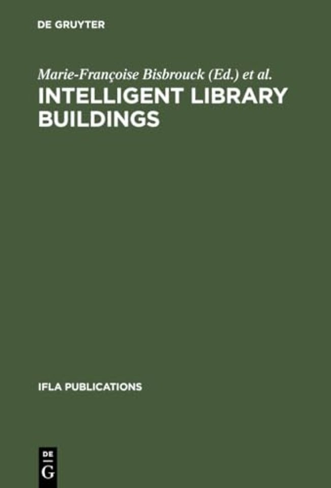 Intelligent Library Buildings – Proceedings of the Tenth Seminar of the IFLA Section on Library Buildings and Equipment, The Hague, Netherlands, 2