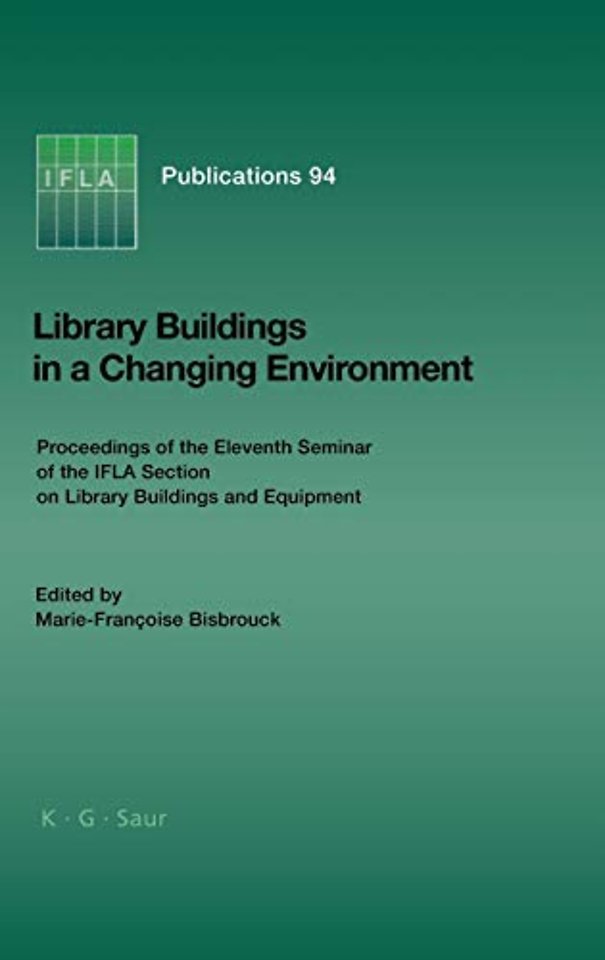 Library Buildings in a Changing Environment – Proceedings of the 11th Seminar of the IFLA Section on Library Buildings and Equipment, Shangh