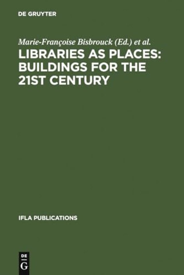 Libraries as Places: Buildings for the 21st cent – Proceedings of the Thirteenth Seminar of IFLA`s Library Buildings and Equipment Section together w