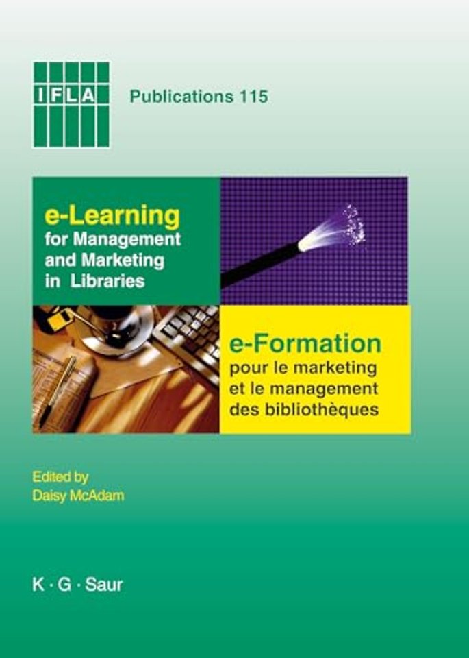 e–Learning for Management and Marketing in Libra – Papers presented at the IFLA Satellite Meeting, Section Management & Marketing; Management & Marke