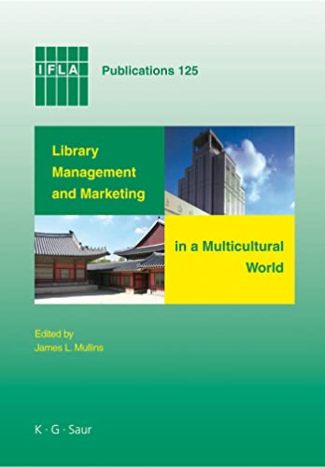 Library Management and Marketing in a Multicultu – Proceedings of the 2006 IFLA Management and Marketing Section`s Conference, Shanghai, 16–17 Au