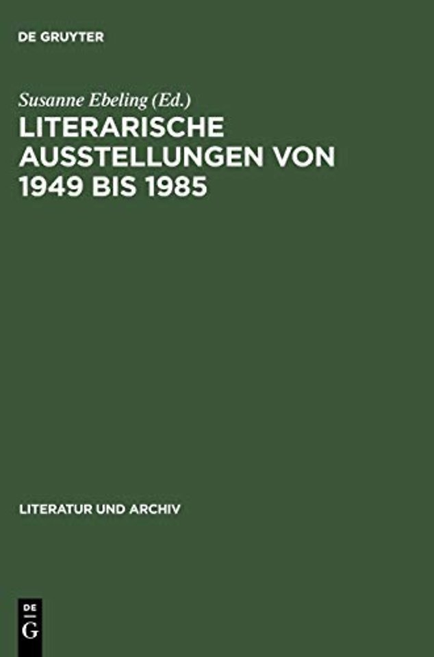 Literarische Ausstellungen von 1949 bis 1985 – Bundesrepublik Deutschland – Deutsche Demokratische Republik ; Diskussion, Dokumentation