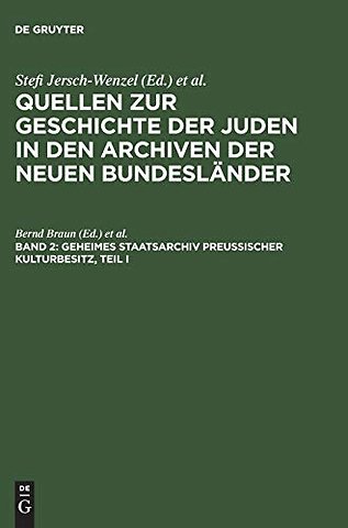 Geheimes Staatsarchiv Preuβischer Kulturbesitz, – Ältere Zentralbehörden bis 1808/10 und Brandenburg–Preuβisches Hausarchiv