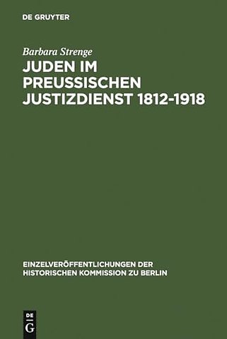 Juden im preuβischen Justizdienst 1812–1918 – Der Zugang zu den juristischen Berufen als Indikator der gesellschaftlichen Emanzipation