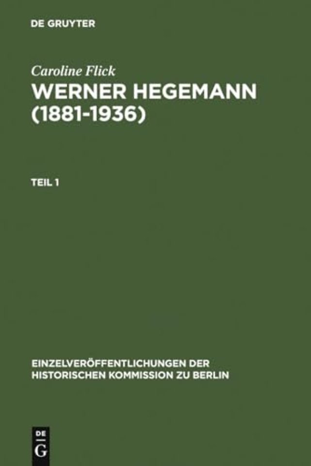Werner Hegemann (1881–1936) – Stadtplanung, Architektur, Politik – ein Arbeitsleben in Europa und den USA