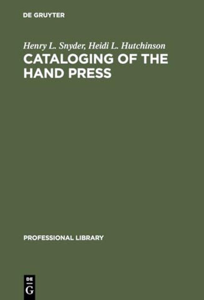 Cataloging of the Hand Press – A Comparative and Analytical Study of Cataloging Rules and Formats Employed in Europe