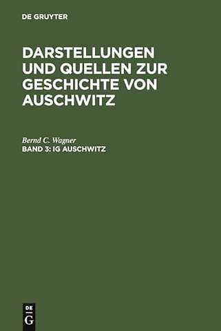 IG Auschwitz – Zwangsarbeit und Vernichtung von Häftlingen des Lagers Monowitz 1941–1945