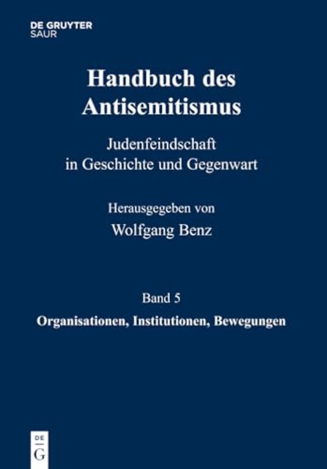 Handbuch des Antisemitismus, Band 5, Organisationen, Institutionen, Bewegungen