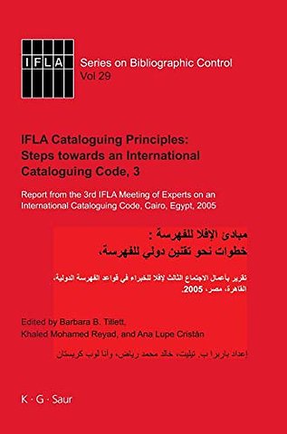 IFLA Cataloguing Principles: Steps towards an In – Report from the 3rd IFLA Meeting of Experts on an International Cataloguing Code, Cairo, Egypt, 200