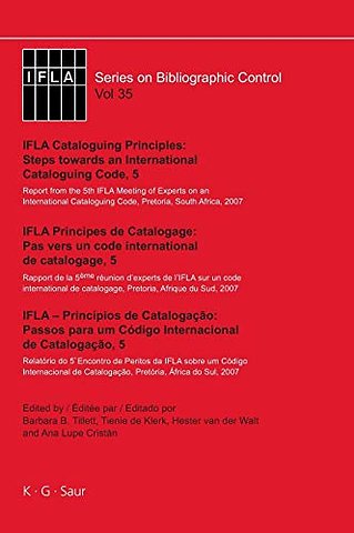 IFLA Cataloguing Principles: Steps towards an In – Report from the 5th IFLA Meeting of Experts on an International Cataloguing Code, Pretoria, South A