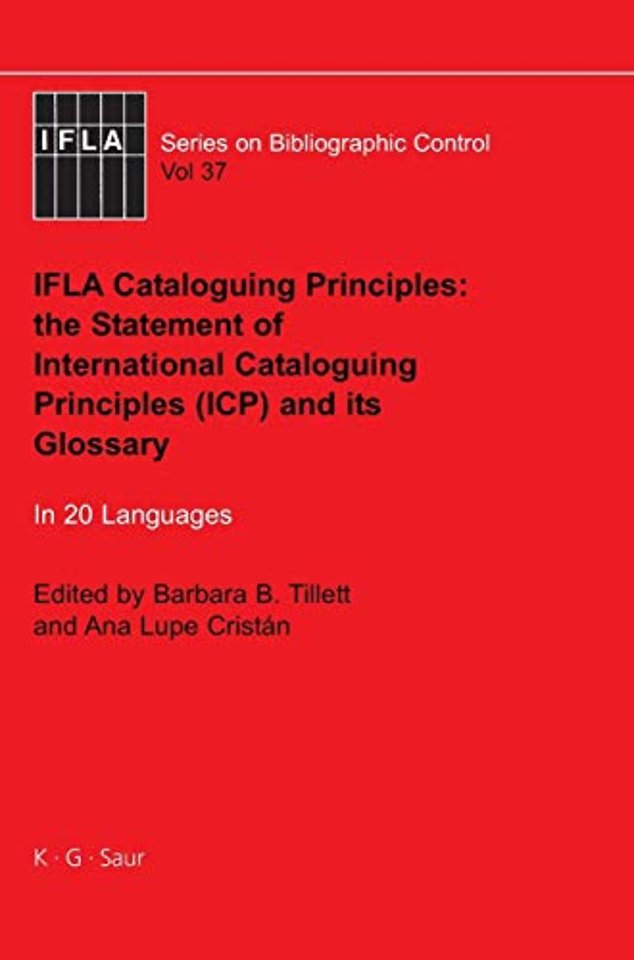 IFLA Cataloguing Principles – The Statement of International Cataloguing Principles (ICP) and its Glossary. In 20 Languages