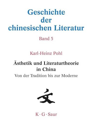 Ästhetik und Literaturtheorie in China. Von der Tradition bis zur Moderne