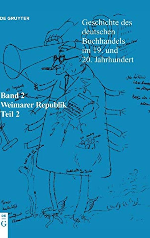 Geschichte des deutschen Buchhandels im 19. und 20. Jahrhundert. Band 2: Die Weimarer Republik 1918 – 1933. Teil 2