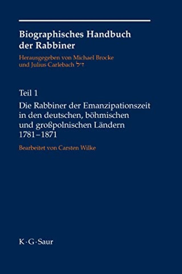 Die Rabbiner Der Emanzipationszeit in Den Deutschen, Bohmischen Und Grosspolnischen Landern 1781-1871