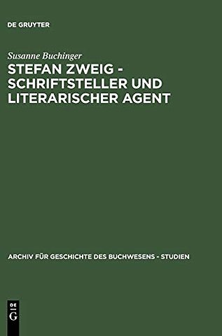 Stefan Zweig – Schriftsteller und literarischer – Die Beziehungen zu seinen deutschsprachigen Verlegern (1901–1942)