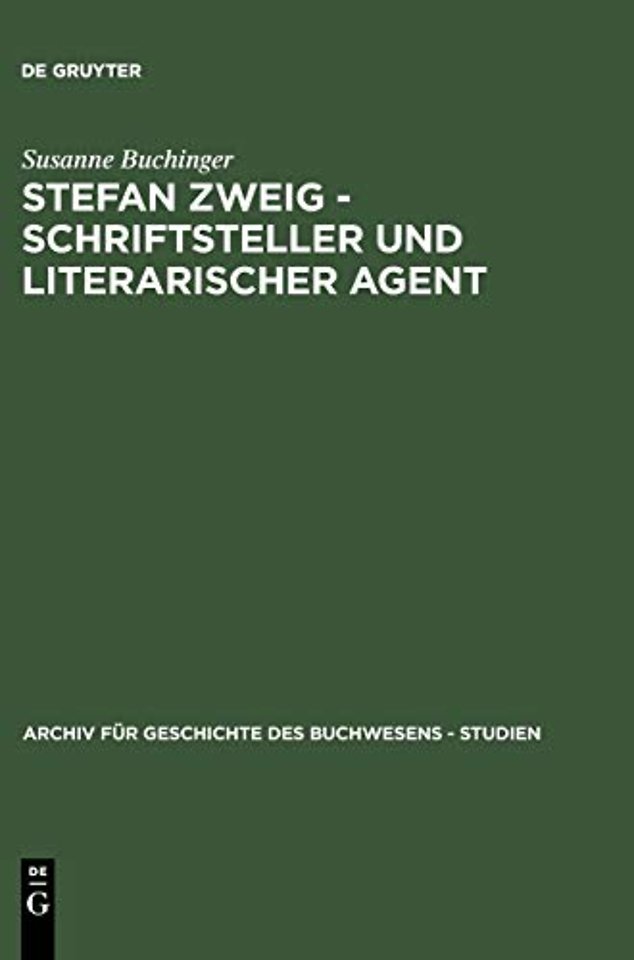 Stefan Zweig – Schriftsteller und literarischer – Die Beziehungen zu seinen deutschsprachigen Verlegern (1901–1942)