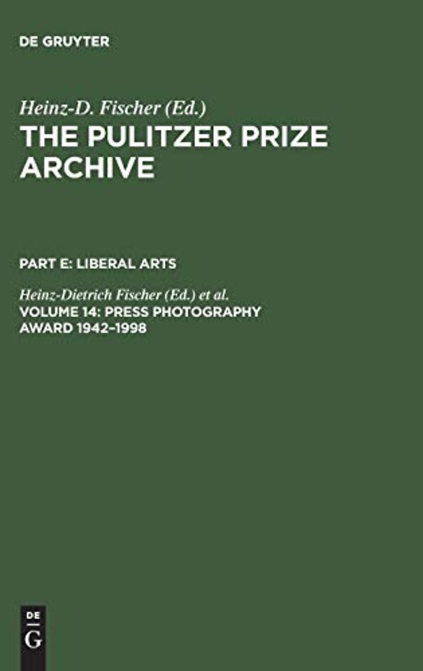 Press Photography Award 1942–1998 – From Joe Rosenthal and Horst Faas to Moneta Sleet and Stan Grossfeld