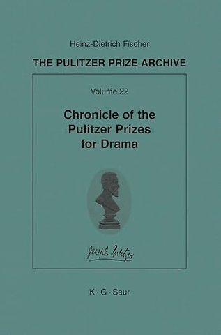 Chronicle of the Pulitzer Prizes for Drama – Discussions, Decisions and Documents