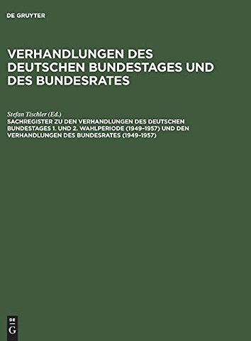 Sachregister zu den Verhandlungen des Deutschen Bundestages 1. und 2. Wahlperiode (1949–1957) und den Verhandlungen des Bundesrates (1949–1957)