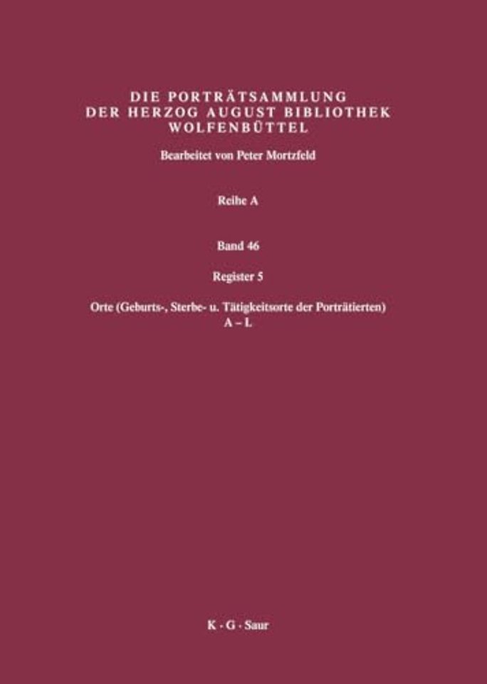 Register 5 – Orte (Geburts–, Sterbe– u. Tätigkeitsorte der Porträtierten) 1. Hälfte: A–L