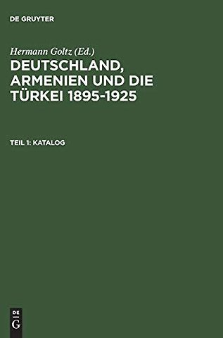 Katalog – Dokumente und Zeitschriften aus dem Dr.Johannes–Lepsius–Archiv