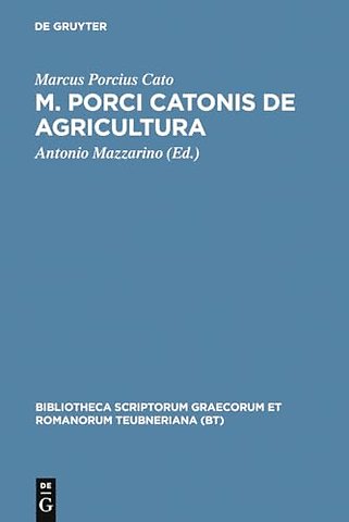 M. Porci Catonis de agri cultura – Ad fidem Florentini codicis deperditi