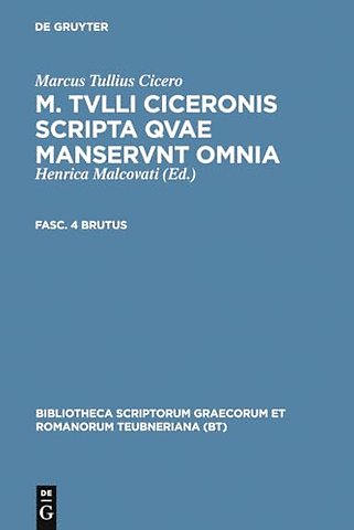 M. Tvlli Ciceronis scripta qvae manservnt omnia ; Fasc. 4 Brutus