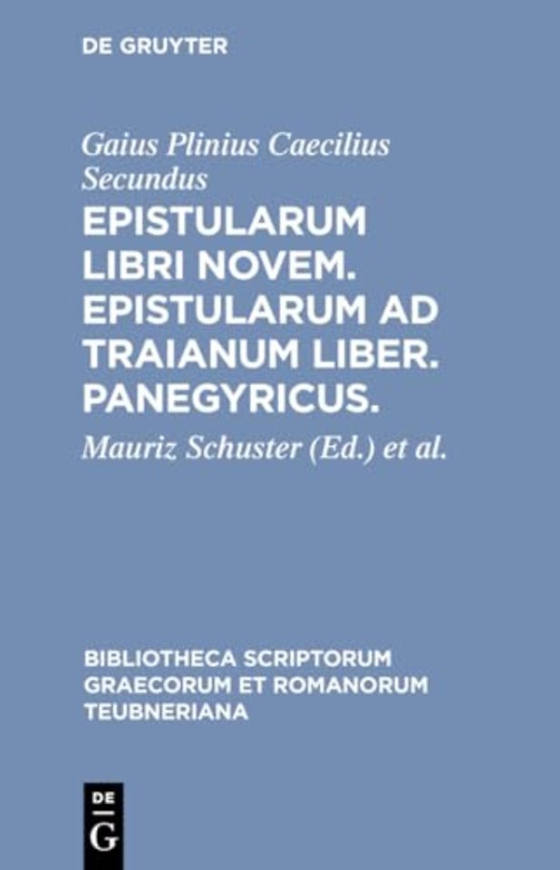 Epistularum libri novem. Epistularum ad Traianum liber. Panegyricus.