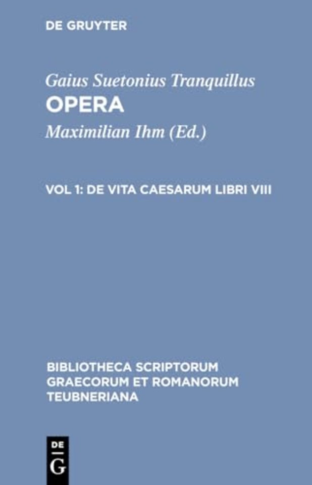 Opera – Volumen I: De vita Caesarum libri VIII