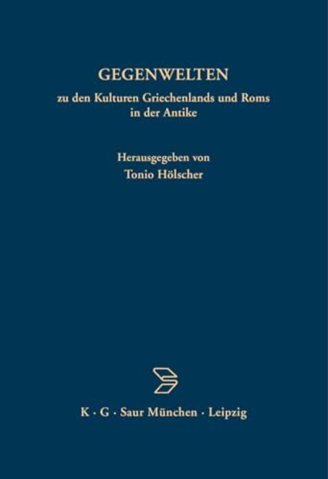 Gegenwelten Zu Den Kulturen Griechenlands Und ROMs in Der Antike