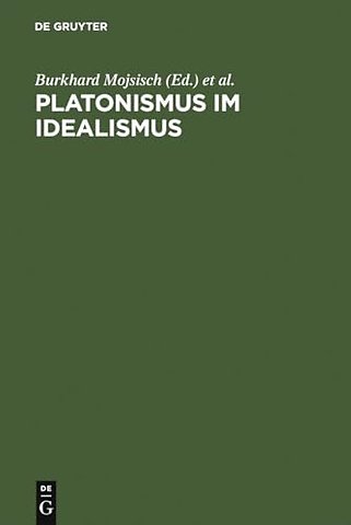 Platonismus im Idealismus – Die platonische Tradition in der klassischen deutschen Philosophie