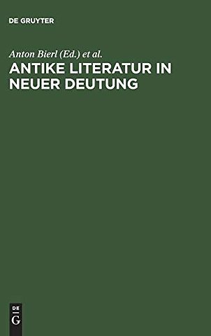 Antike Literatur in neuer Deutung – Festschrift für Joachim Latacz anlässlich seines 70. Geburtstages