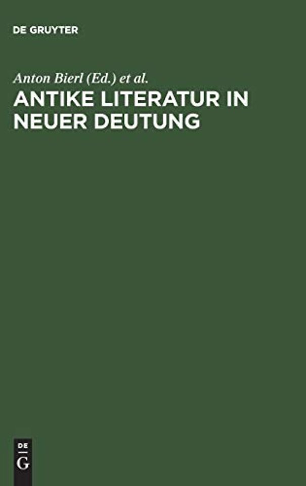 Antike Literatur in neuer Deutung – Festschrift für Joachim Latacz anlässlich seines 70. Geburtstages